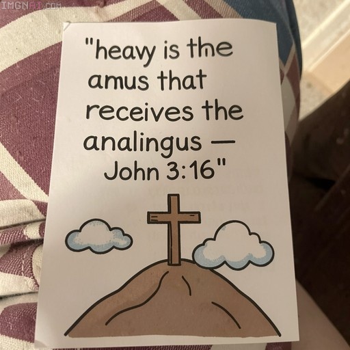 A white pamphlet with text reading "heavy is the amus that receives the analingus — John 3:16" above a drawing of a wooden cross on a hill with clouds.